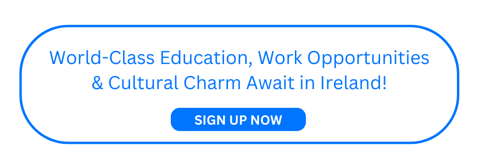 World-Class Education, Work Opportunities & Cultural Charm Await in Ireland!