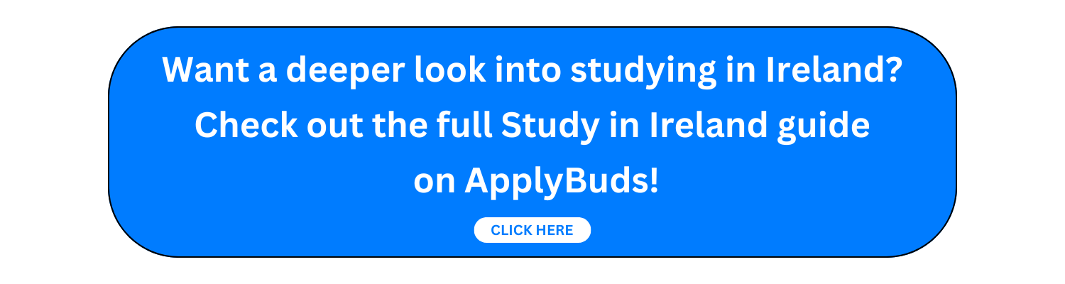 Want a deeper look into studying in Ireland? Check out the full Study in Ireland guide on ApplyBuds!